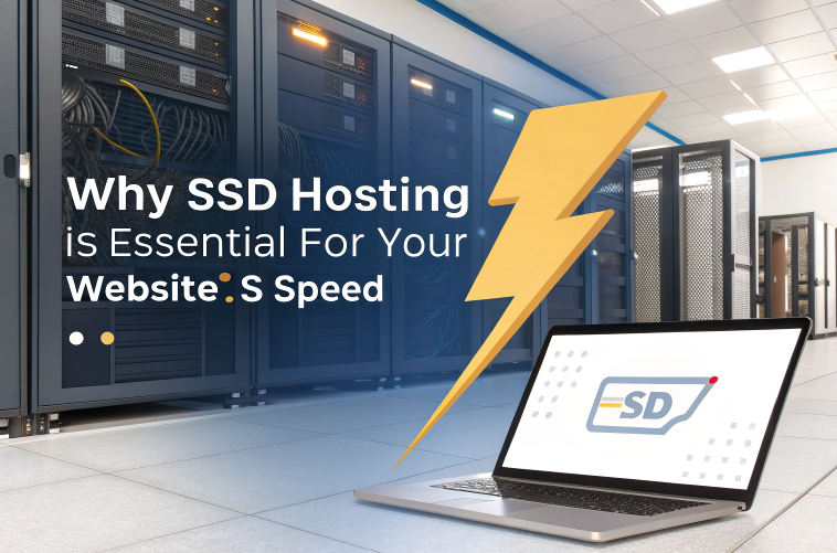 Why SSD Hosting is Essential for Your Website’s Speed